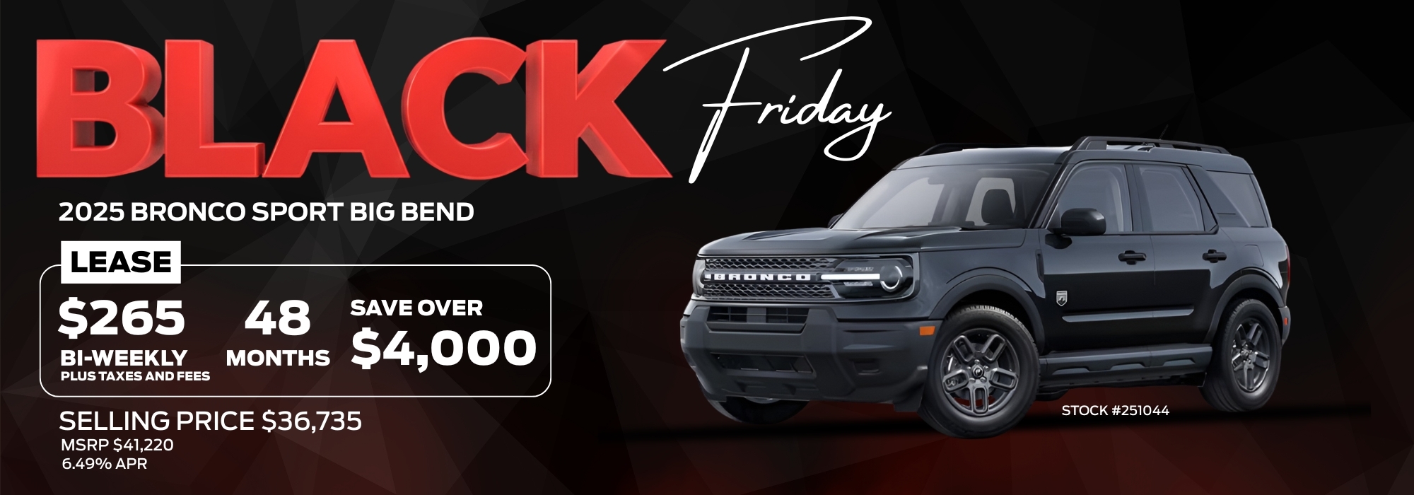 Black Friday deal: 2025 Bronco Sport Big Bend for $265 bi-weekly. Save over $4,000. Sale price $36,735.