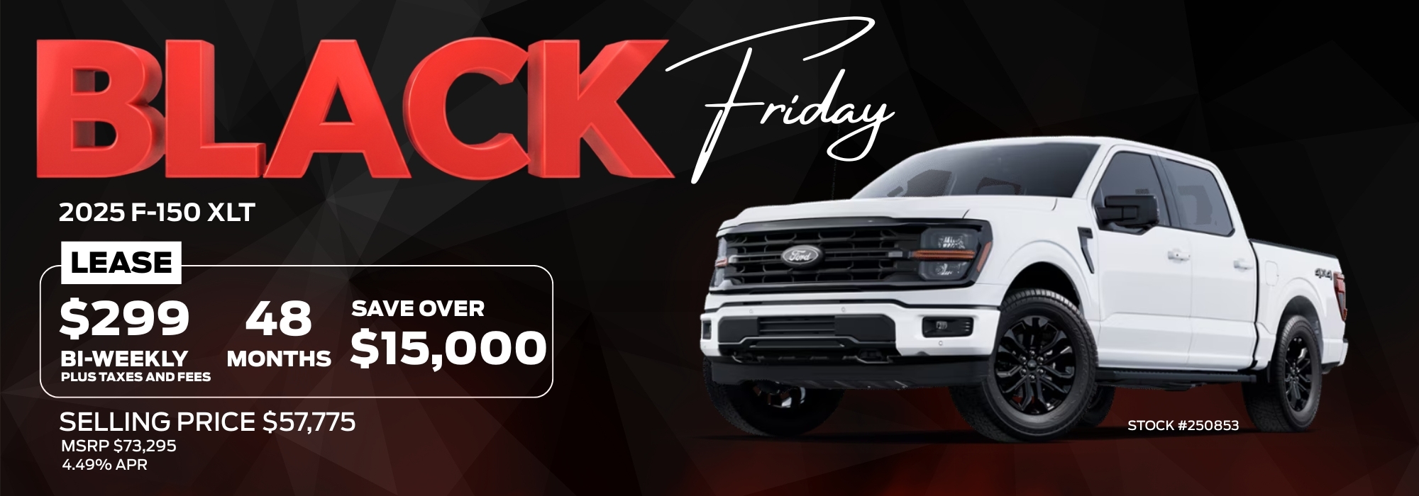Black Friday sale on 2025 Ford F-150 XLT, lease for $299 bi-weekly. Save over $15,000. Selling price $57,775.