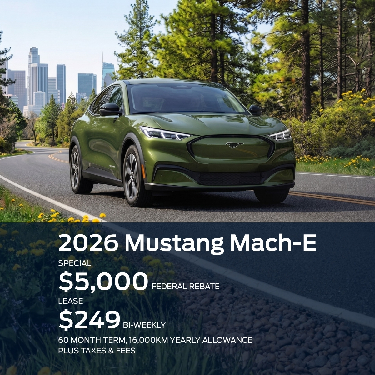 Green 2026 Mustang Mach-E on a scenic road, offering a $5,000 rebate and $249 bi-weekly lease.